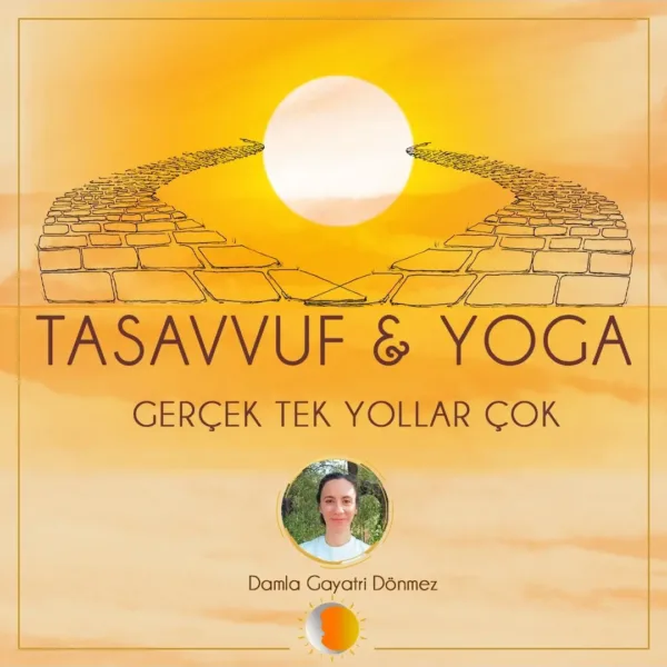 Y203 – Tasavvuf & Yoga: Gerçek Tek, Yollar Çok (6 Ders)