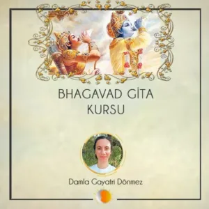 Bhagavad Gita Kursu (18 Ders)